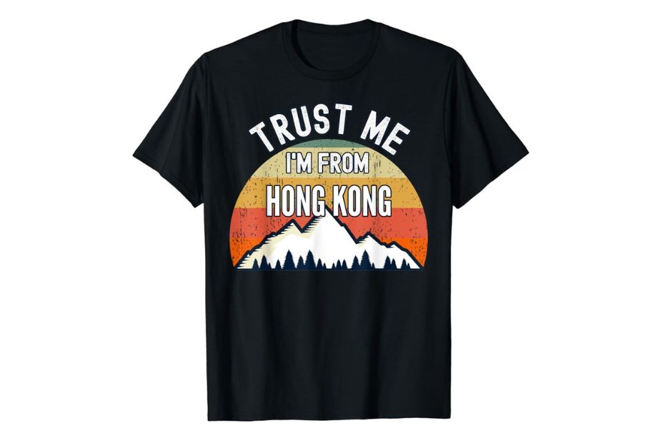 Trust Me. I'm From Hong Kong T Shirt